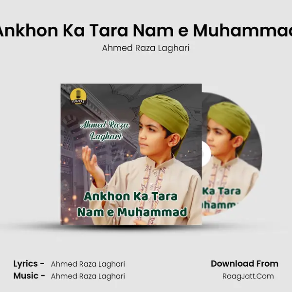 Ankhon Ka Tara Nam e Muhammad MP3 Song by Ahmed Raza Laghari Cover