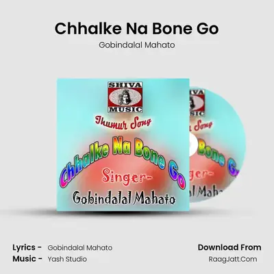 Chhalke Na Bone Go mp3 song
