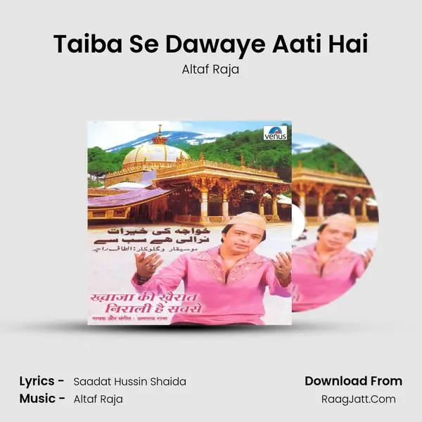 Taiba Se Dawaye Aati Hai MP3 Song by Altaf Raja Cover