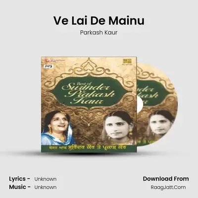 Ve Lai De Mainu MP3 Song by Parkash Kaur Cover