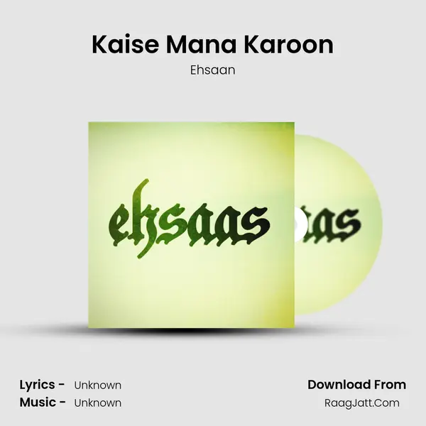 Kaise Mana Karoon MP3 Song by Ehsaan Cover