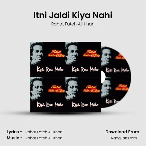 Itni Jaldi Kiya Nahi MP3 Song by Rahat Fateh Ali Khan Cover