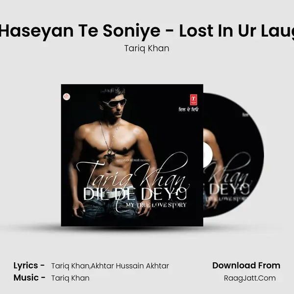 Tere Haseyan Te Soniye - Lost In Ur Laughter MP3 Song by Tariq Khan Cover