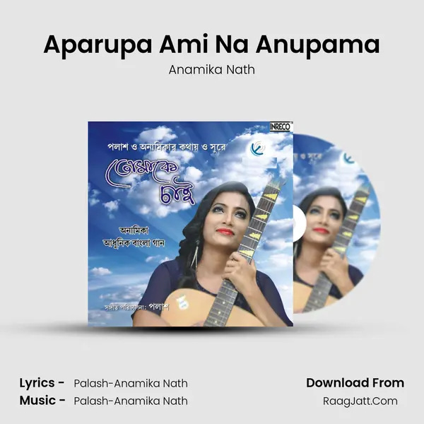 Aparupa Ami Na Anupama MP3 Song by Anamika Nath Cover