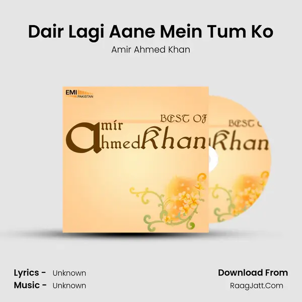 Dair Lagi Aane Mein Tum Ko MP3 Song by Amir Ahmed Khan Cover