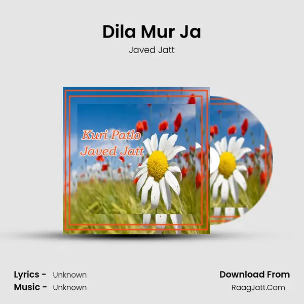 Dila Mur Ja MP3 Song by Javed Jatt Cover