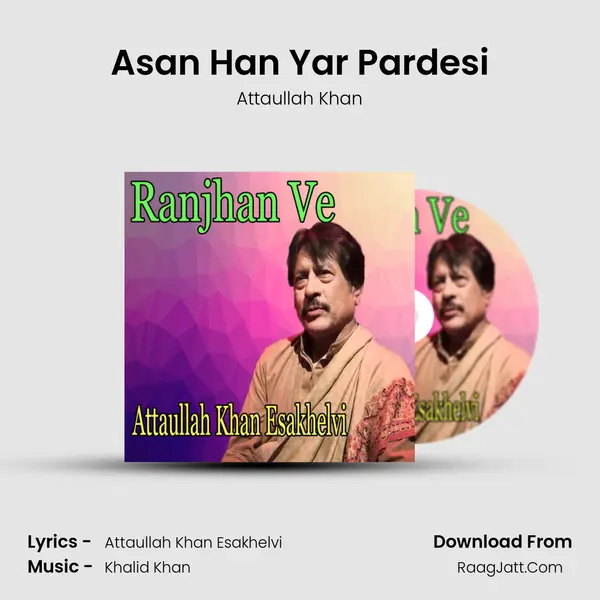Asan Han Yar Pardesi MP3 Song by Attaullah Khan Cover