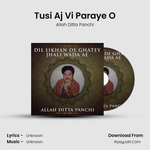 Tusi Aj Vi Paraye O MP3 Song by Allah Ditta Panchi Cover