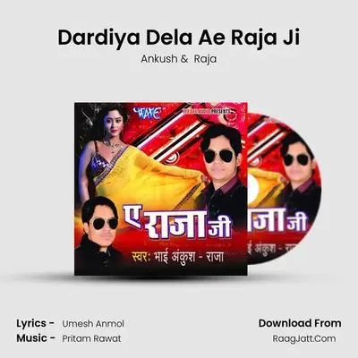 Dardiya Dela Ae Raja Ji MP3 Song by Ankush Cover