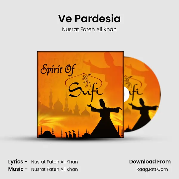 Ve Pardesia MP3 Song by Nusrat Fateh Ali Khan Cover
