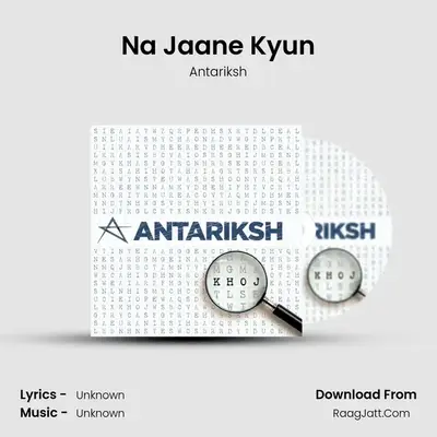 Na Jaane Kyun MP3 Song by Antariksh Cover