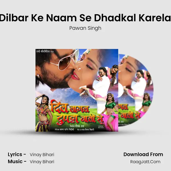 Dil Dilbar Ke Naam Se Dhadkal Karela Ho MP3 Song by Pawan Singh Cover