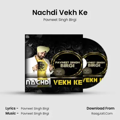 Nachdi Vekh Ke - Pavneet Singh Birgi