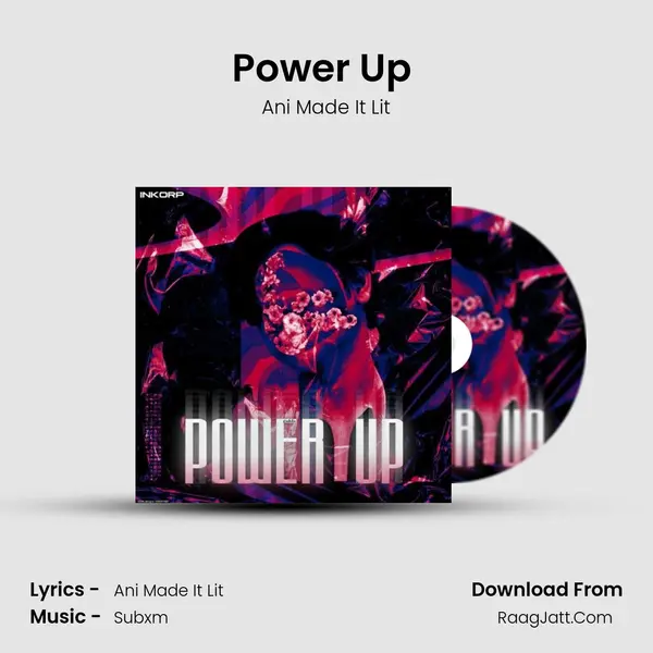 Power Up (Ft. Ani Made It Lit &amp; Ace Assam) mp3 song