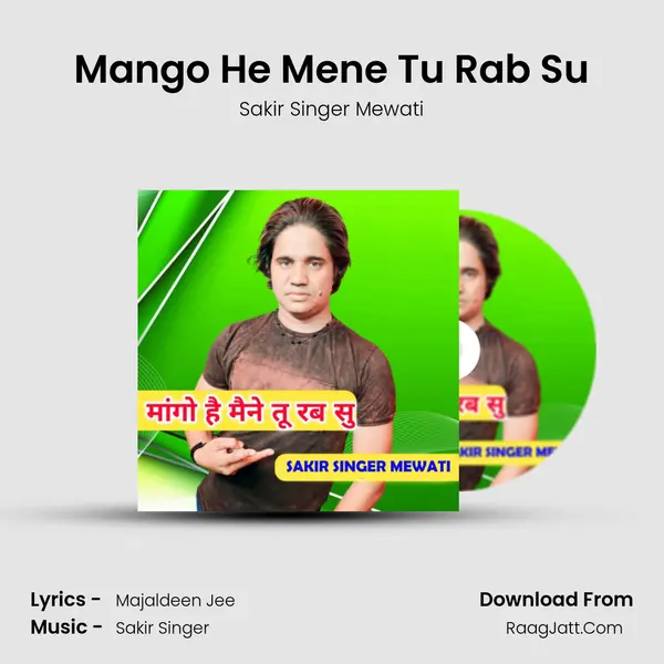 Mango He Mene Tu Rab Su MP3 Song by Sakir Singer Mewati Cover
