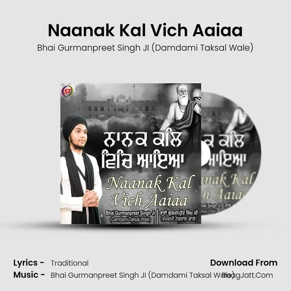 Naanak Kal Vich Aaiaa - Bhai Gurmanpreet Singh JI (Damdami Taksal Wale)