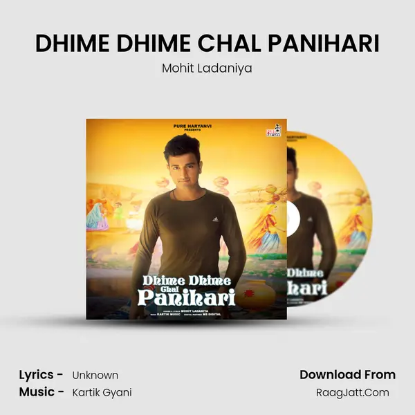 DHIME DHIME CHAL PANIHARI - Mohit Ladaniya