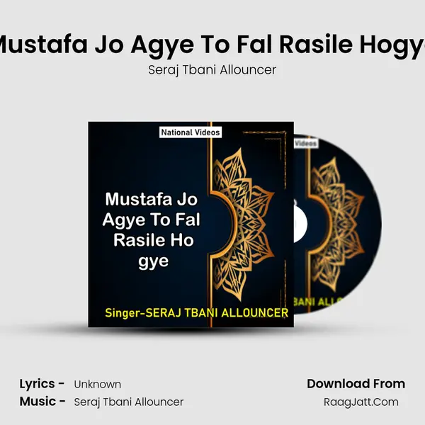 Mustafa Jo Agye To Fal Rasile Hogye - Seraj Tbani Allouncer