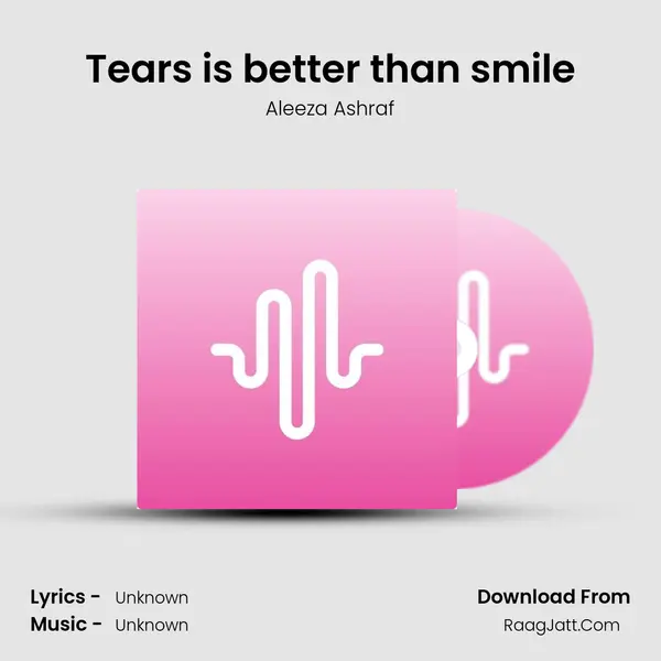 Tears is better than smile mp3 song
