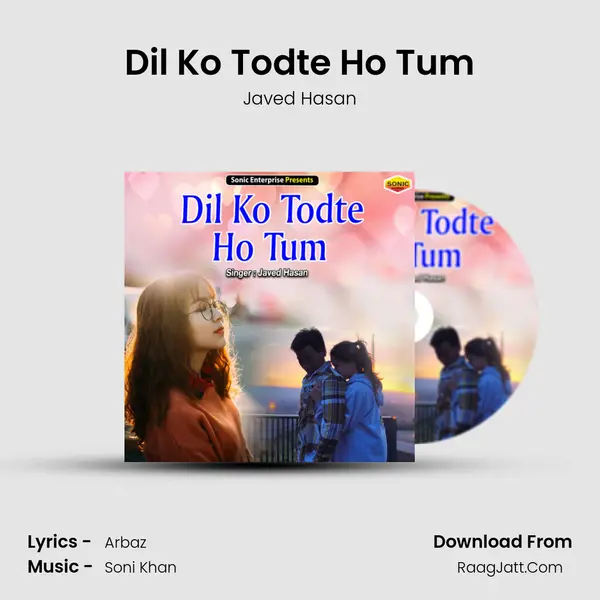 Dil Ko Todte Ho Tum MP3 Song by Javed Hasan Cover