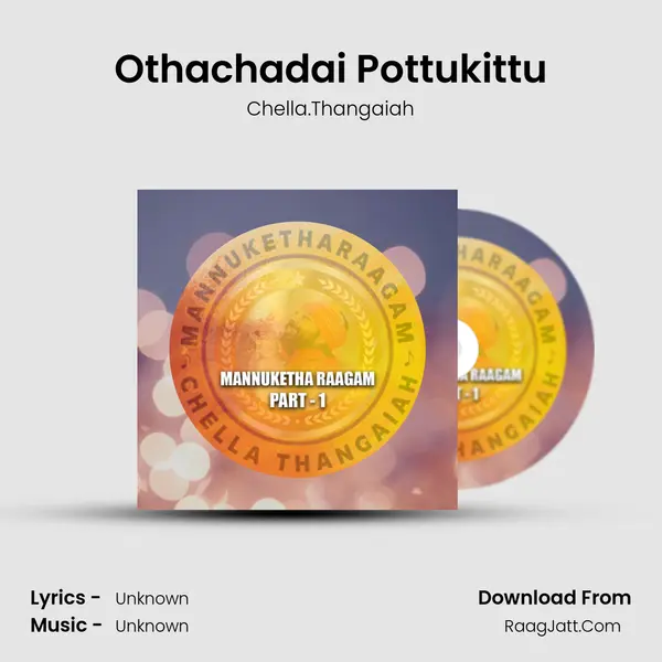 Othachadai Pottukittu MP3 Song by Chella.Thangaiah Cover
