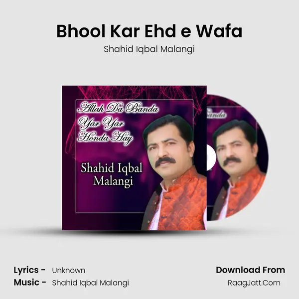 Bhool Kar Ehd e Wafa MP3 Song by Shahid Iqbal Malangi Cover