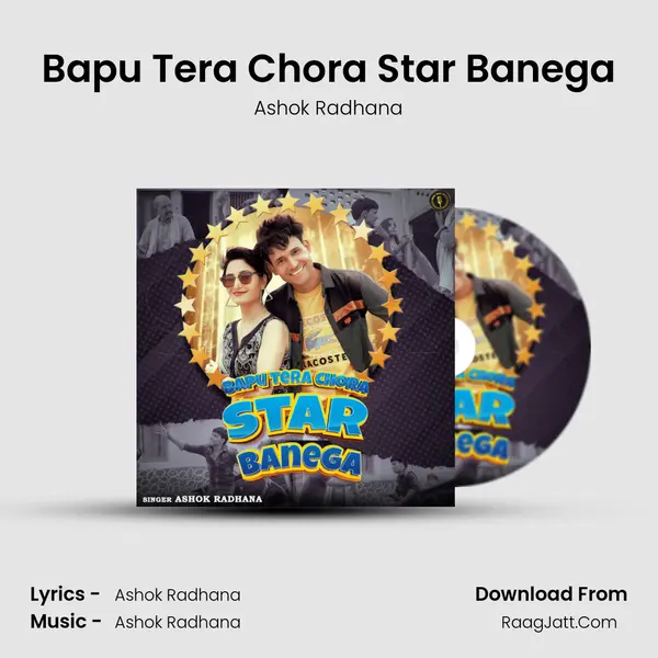 Bapu Tera Chora Star Banega - Ashok Radhana