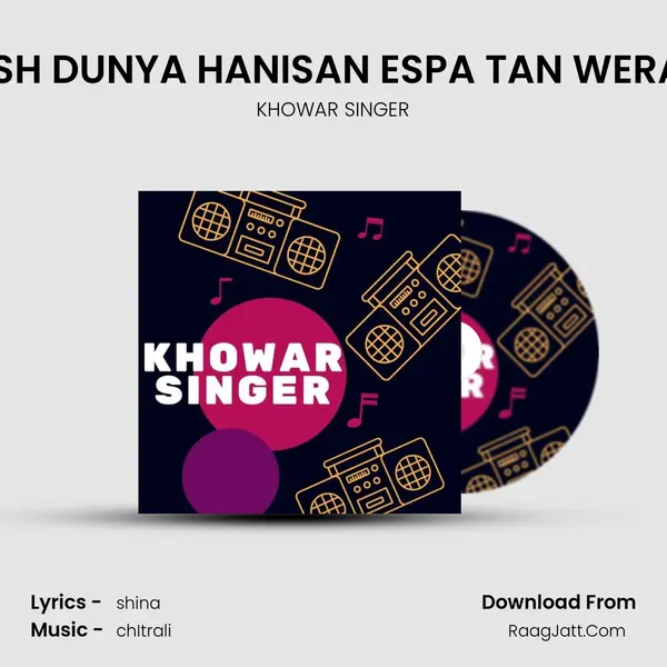 DISH DUNYA HANISAN ESPA TAN WERAN MP3 Song by KHOWAR SINGER Cover
