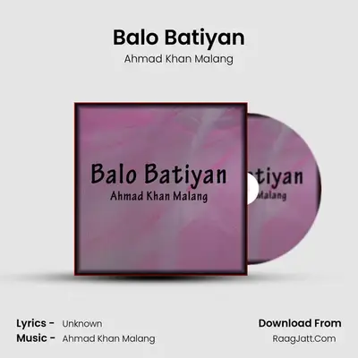 Balo Batiyan MP3 Song by Ahmad Khan Malang Cover