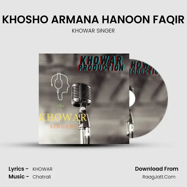 KHOSHO ARMANA HANOON FAQIR MP3 Song by KHOWAR SINGER Cover