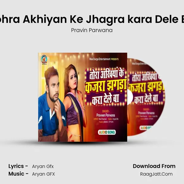 Tohra Akhiyan Ke Jhagra kara Dele Ba - Pravin Parwana