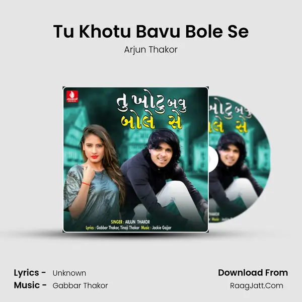Tu Khotu Bavu Bole Se - Single - Arjun Thakor