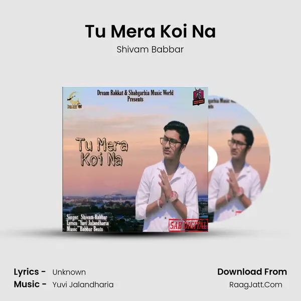 Tu Mera Koi Na - Shivam Babbar