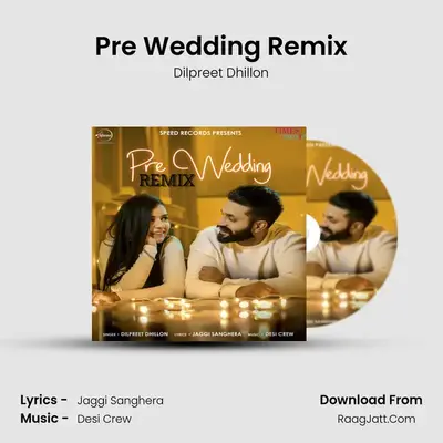 Pre Wedding Remix - Dilpreet Dhillon