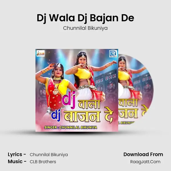 Dj Wala Dj Bajan De - Chunnilal Bikuniya