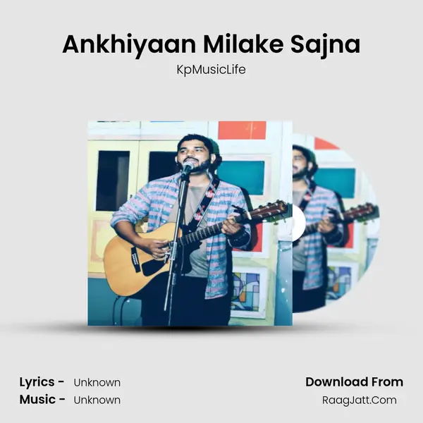 Ankhiyaan Milake Sajna MP3 Song by KpMusicLife Cover