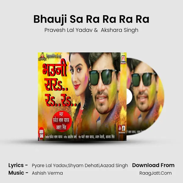 Bhauji Sa Ra Ra Ra Ra - Pravesh Lal Yadav