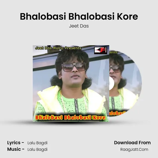Bhalobasi Bhalobasi Kore - Jeet Das