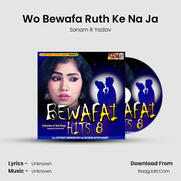 Wo Bewafa Ruth Ke Na Ja MP3 Song by Sonam R Yadav Cover