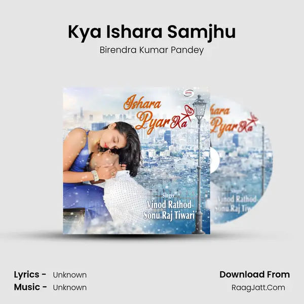 Kya Ishara Samjhu MP3 Song by Birendra Kumar Pandey Cover