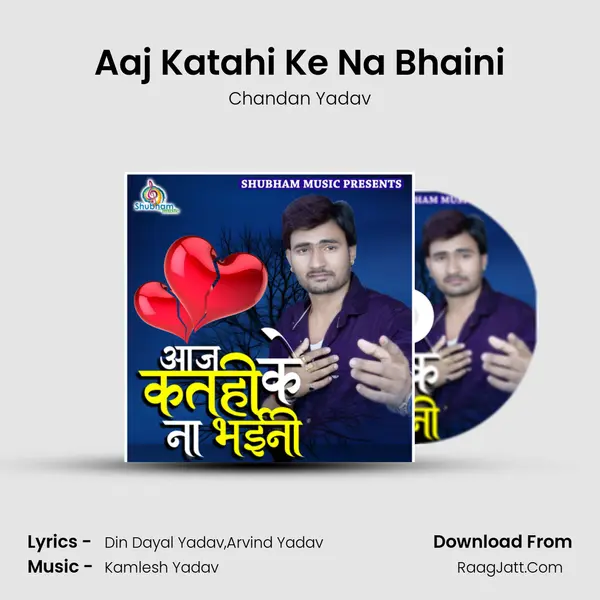 Aaj Katahi Ke Na Bhaini - 