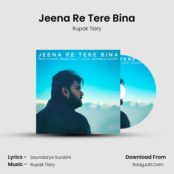 Jeena Re Tere Bina MP3 Song by Rupak Tiary Cover