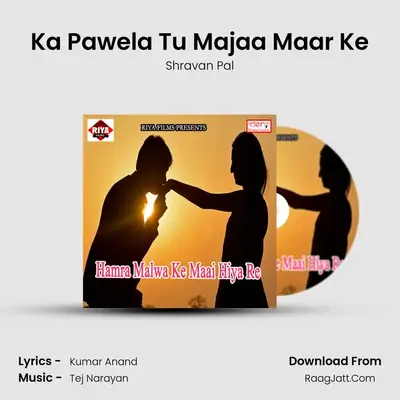 Ka Pawela Tu Majaa Maar Ke MP3 Song by Shravan Pal Cover