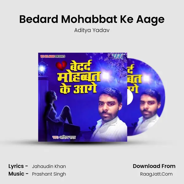 Bedard Mohabbat Ke Aage MP3 Song by Aditya Yadav Cover
