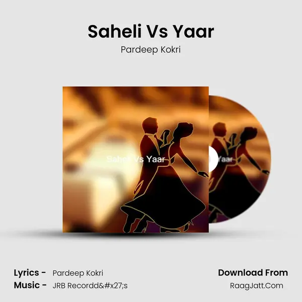 Saheli Vs Yaar MP3 Song by Pardeep Kokri Cover