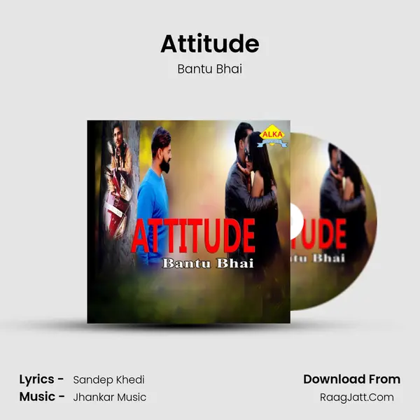 Attitude - Bantu Bhai