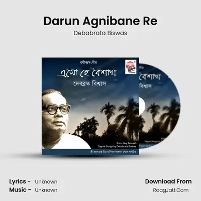 Darun Agnibane Re MP3 Song by Debabrata Biswas Cover