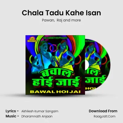 Chala Tadu Kahe Isan mp3 song