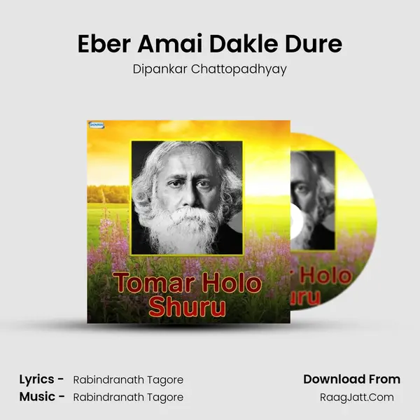 Eber Amai Dakle Dure MP3 Song by Dipankar Chattopadhyay Cover