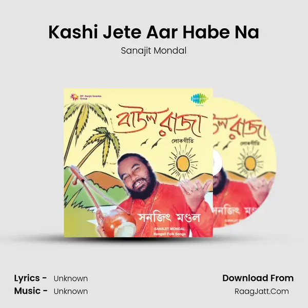 Kashi Jete Aar Habe Na MP3 Song by Sanajit Mondal Cover
